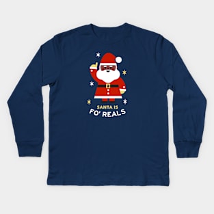 Santa is fo' reals Kids Long Sleeve T-Shirt